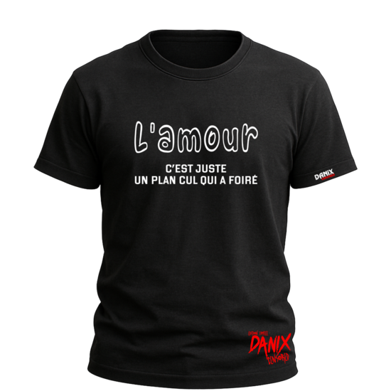 Tshirt L'amour c'est juste un plan cul qui à foiré [DANIX CENSORED]
